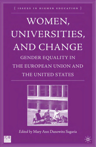 Women, Universities, and Change: Gender Equality in the European Union and the United States (Issues in Higher Education)