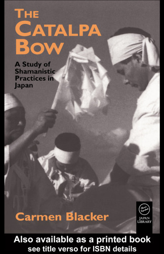 The Catalpa Bow: A Study of Shamanistic Practices in Japan (Japan Library Classics)