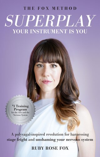Superplay, Your Instrument Is You: A Polyvagal-Inspired Revolution for Harnessing Stage Fright and Unshaming Your Nervous System