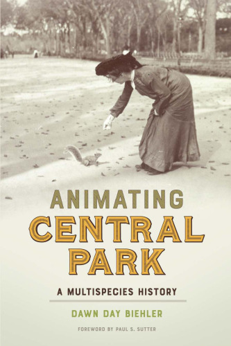 Animating Central Park: A Multispecies History (Weyerhaeuser Environmental Books)