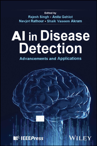 AI in Disease Detection - Advancements and Applications (Jan 29, 2025)_(1394278667)_(Wiley-IEEE Press)