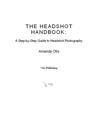 The Headshot Handbook: A Step-by-Step Guide to Headshot Photography