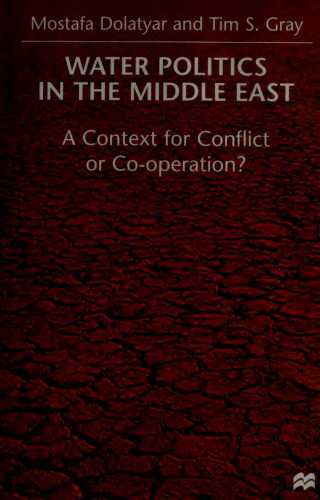 Water Politics in the Middle East: A Context for Conflict or Co-operation?