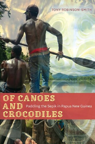 Of Canoes and Crocodiles : Paddling the Sepik in Papua New Guinea
