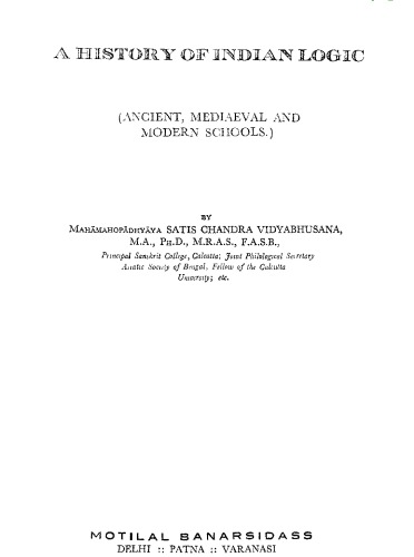 A History of Indian Logic (Ancient, Mediaeval and Modern Schools)