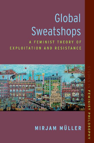 Global Sweatshops: A Feminist Theory of Exploitation and Resistance ()