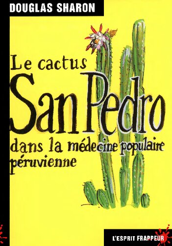 Le Cactus San Pedro dans la médecine populaire péruvienne