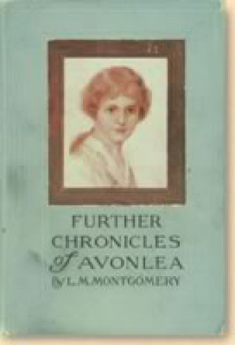 Further Chronicles of Avonlea (L.M. Montgomery Books)