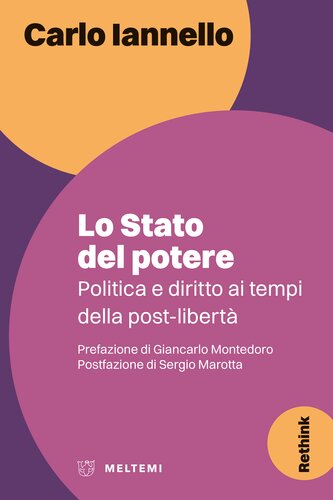 Lo stato del potere. Politica e diritto ai tempi delle post-libertà
