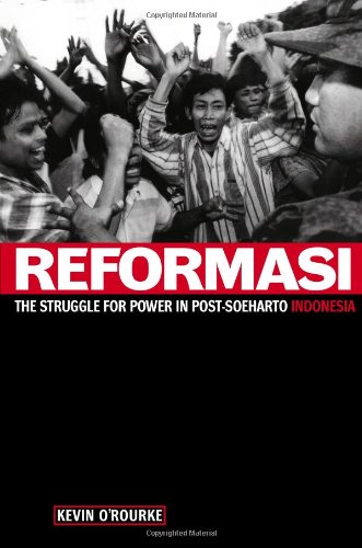 Reformasi: The Struggle for Power in Post-Soeharto Indonesia