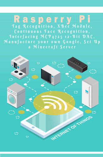 Raspberry Pi  Tag Recognition, XBee Module, Continuous Face Recognition, Interfacing MCP4725 12-Bit DAC, Manufacture your own Google, Set Up a Minecraft Server etc..,
