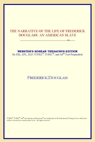 The Narrative of the Life of Frederick Douglass: An American Slave (Webster's Korean Thesaurus Edition)