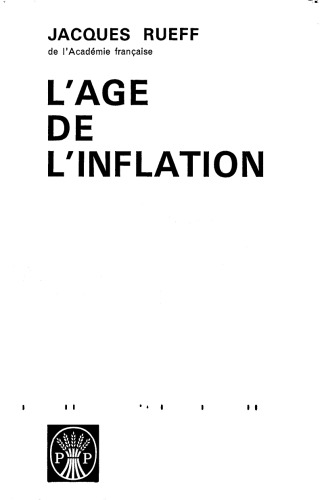 Jacques Rueff de l'Academie francaise: L'Age de l'inflation