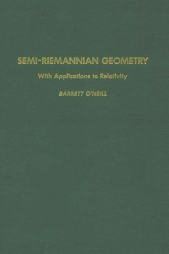 Semi-Riemannian Geometry With Applications to Relativity, 103 (Pure and Applied Mathematics)