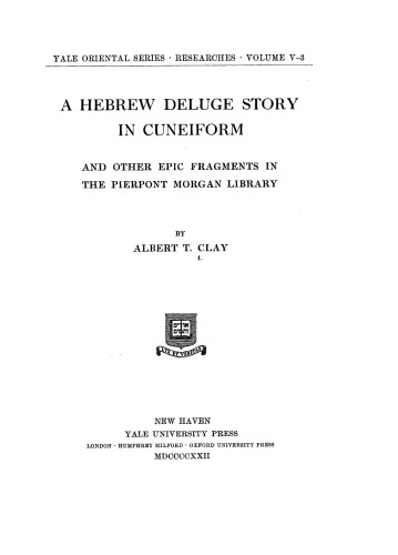 A HEBREW DELUGE STORY IN CUNEIFORM and Other Epic Fragments in The Pierpont Morgan Library