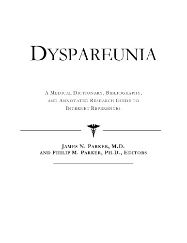 Dyspareunia - A Medical Dictionary, Bibliography, and Annotated Research Guide to Internet References