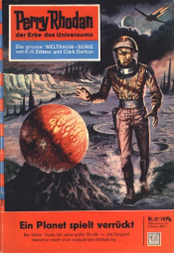 Perry Rhodan, der Erbe des Universums. Nr. 37. Ein Planet spielt verruckt