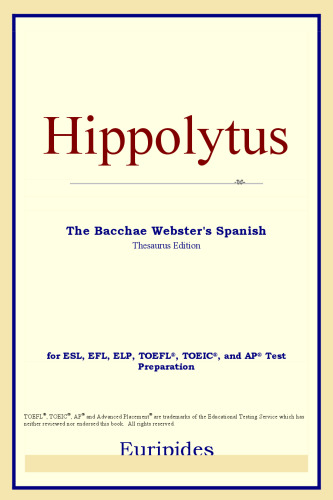 Hippolytus The Bacchae (Webster's Spanish Thesaurus Edition)