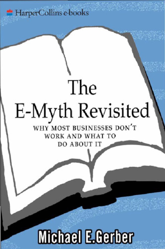 The E-Myth Revisited: Why Most Small Businesses Don't Work and What to Do About It