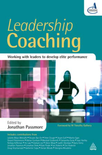 Leadership Coaching: Working with Leaders to Develop Elite Performance