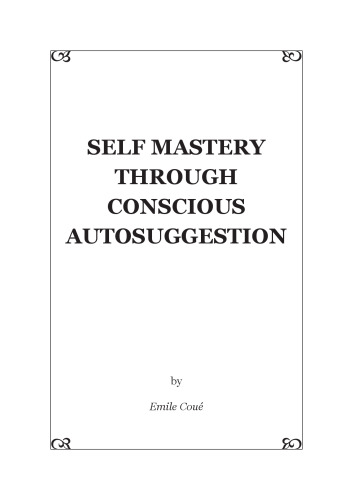 Self Mastery Through Conscious Autosuggestion