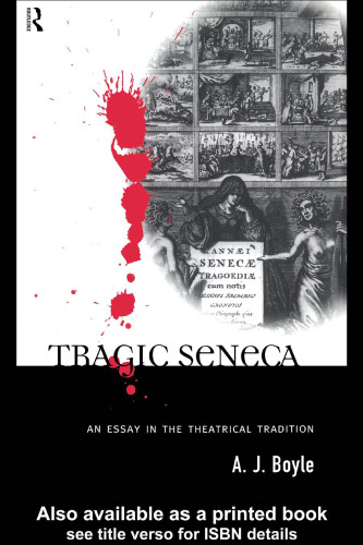 Tragic Seneca: An Essay in the Theatrical Tradition