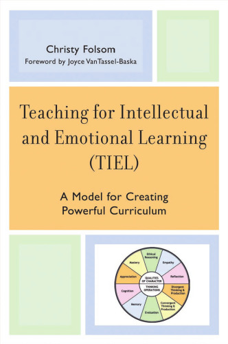 Teaching for Intellectual and Emotional Learning (TIEL): A Model for Creating Powerful Curriculum