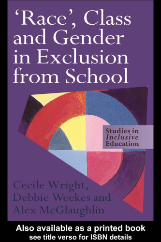 Race, Class and Gender in Exclusion From School (Studies in Inclusive Education Series)