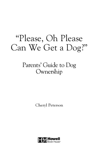 ''Please, Oh Please Can We Get A Dog'': Parents' Guide to Dog Ownership