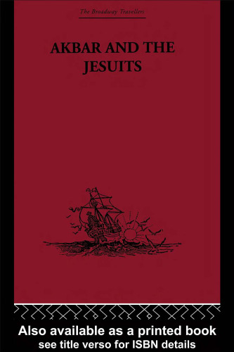 Akbar and the Jesuits: An Account of the Jesuit Missions to the Court of Akbar (Broadway Travellers)