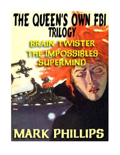 The Queen's Own FBI Trilogy - Brain Twister, The Impossibles, Supermind