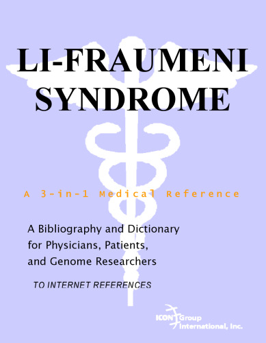 Li-Fraumeni Syndrome - A Bibliography and Dictionary for Physicians, Patients, and Genome Researchers