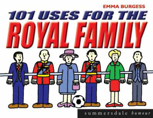 101 Uses for the Royal Family (Summersdale Humour)