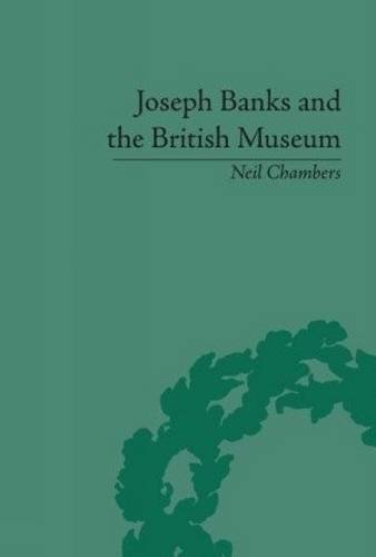 Joseph Banks And the British Museum: The World of Collecting 1770-1830