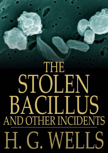 The Stolen Bacillus and Other Incidents