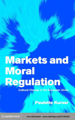 Markets and Moral Regulation: Cultural Change in the European Union (Themes in European Governance)