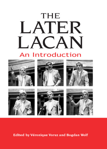 The Later Lacan: An Introduction