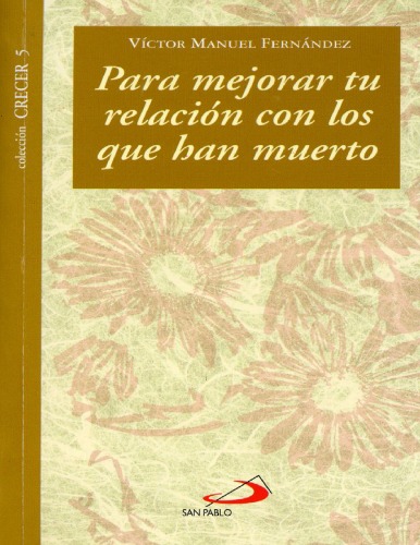 Para Mejorar Tu Relacion con los que Han Muerto (coleccion CRECER, 5)