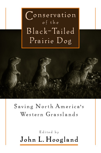 Conservation of the Black-Tailed Prairie Dog: Saving North America's Western Grasslands