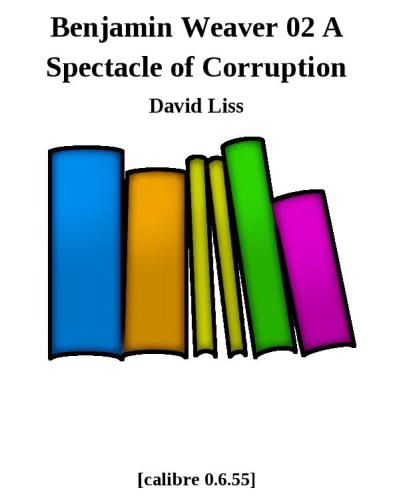 A Spectacle of Corruption: A Novel