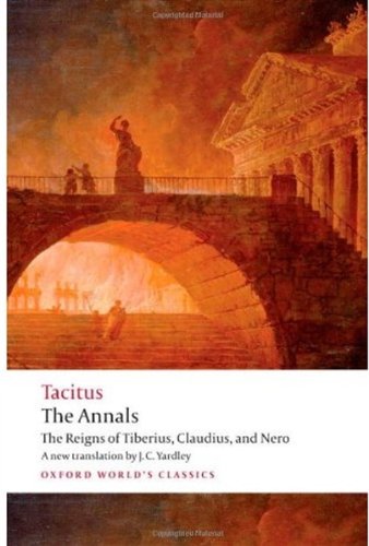 The Annals: The Reigns of Tiberius, Claudius, and Nero (Oxford World's Classics)