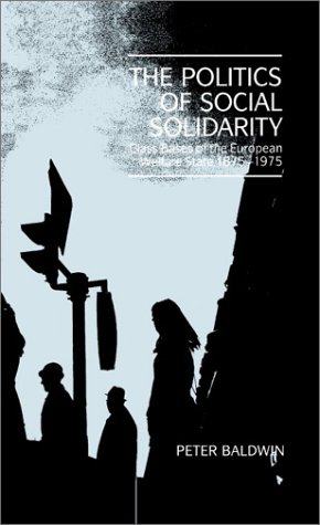 The Politics of Social Solidarity: Class Bases of the European Welfare State 1875-1975