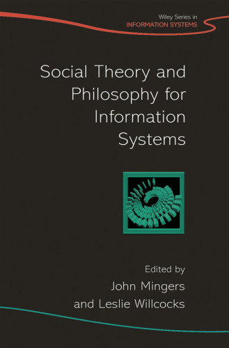 Social Theory and Philosophy for Information Systems (John Wiley Series in Information Systems)