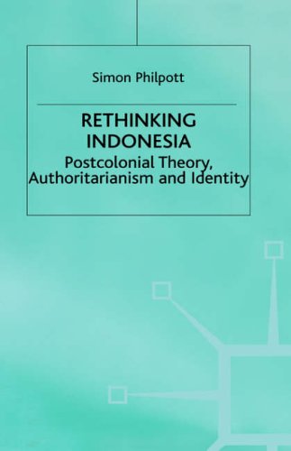 Rethinking Indonesia: Postcolonial Theory, Authoritarianism and Identity