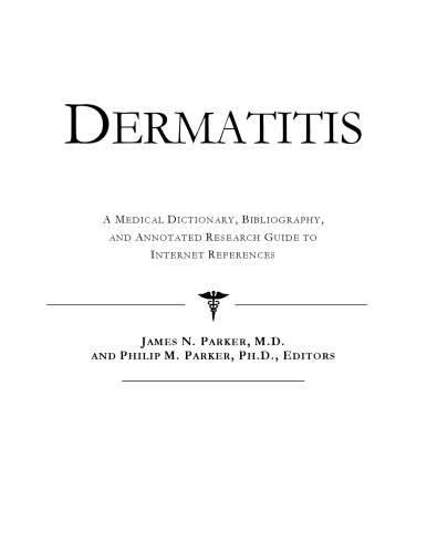 Dermatitis - A Medical Dictionary, Bibliography, and Annotated Research Guide to Internet References