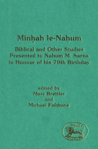Minḥah le-Naḥum: Biblical and Other Studies Presented to Nahum M. Sarna in Honour of His 70th Birthday (The Library of Hebrew Bible - Old Testament Studies)
