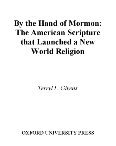 By the Hand of Mormon: The American Scripture that Launched a New World Religion