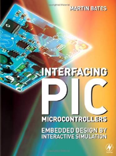 Interfacing PIC Microcontrollers: Embedded Design by Interactive Simulation