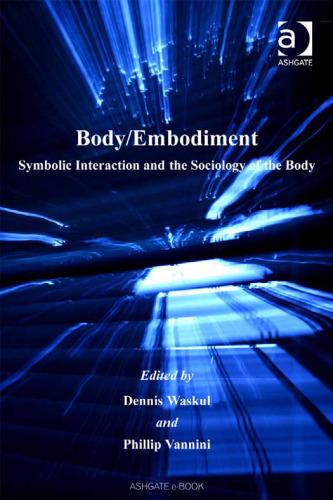 Body Embodiment: Symbolic Interaction and the Sociology of the Body