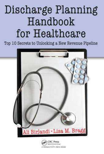 Discharge Planning Handbook for Healthcare: Top 10 Secrets to Unlocking a New Revenue Pipeline